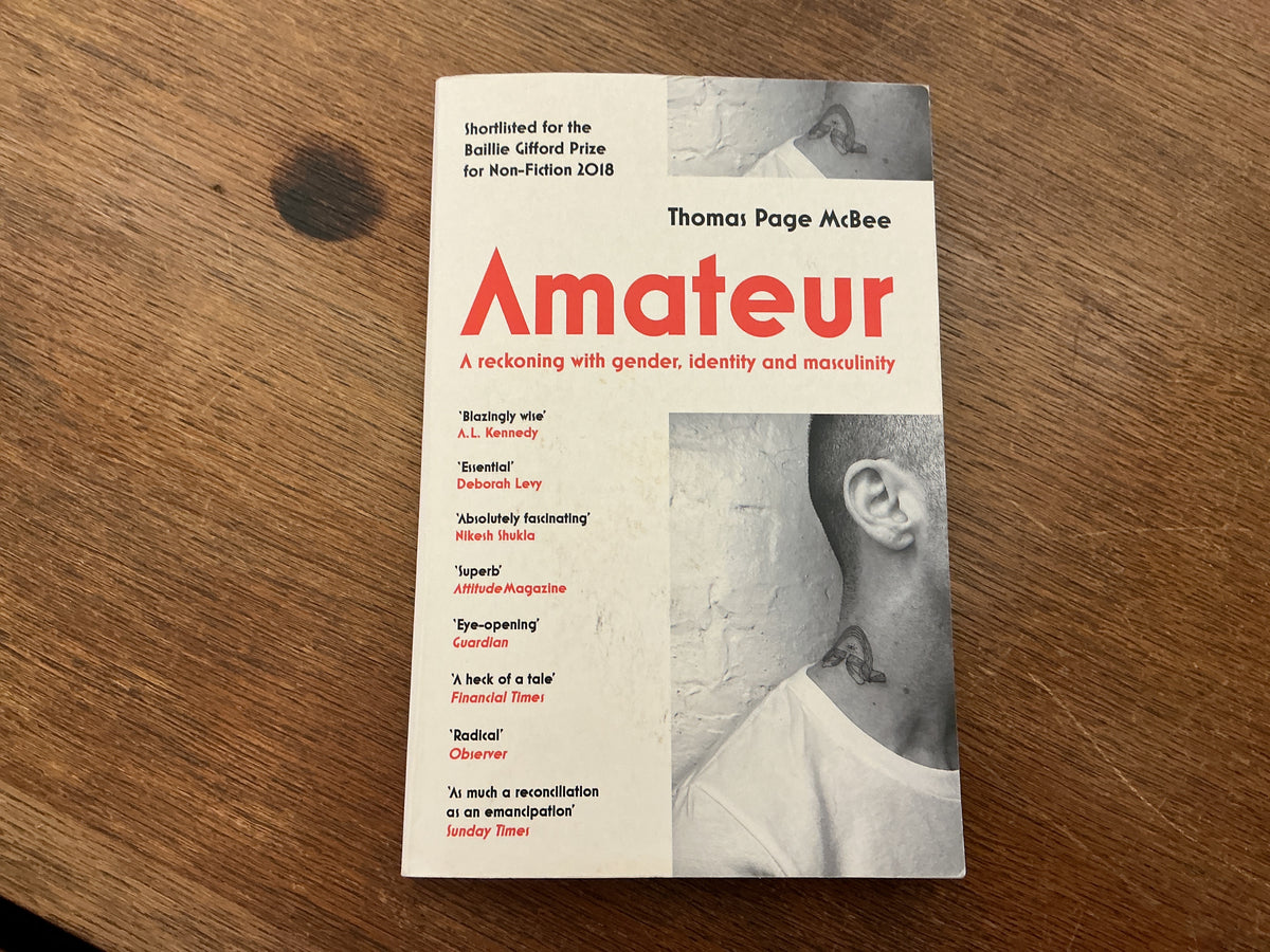 Amateur: A Reckoning With Gender, Identity and Masculinity by Thomas Page McBee