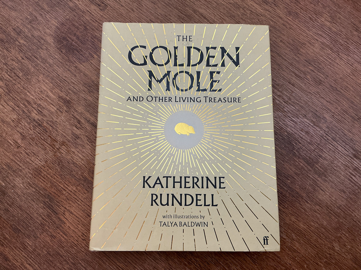 The Golden Mole: and Other Living Treasure: 'A rare and magical book.' Bill Bryson by Katherine Rundell, Talya Baldwin