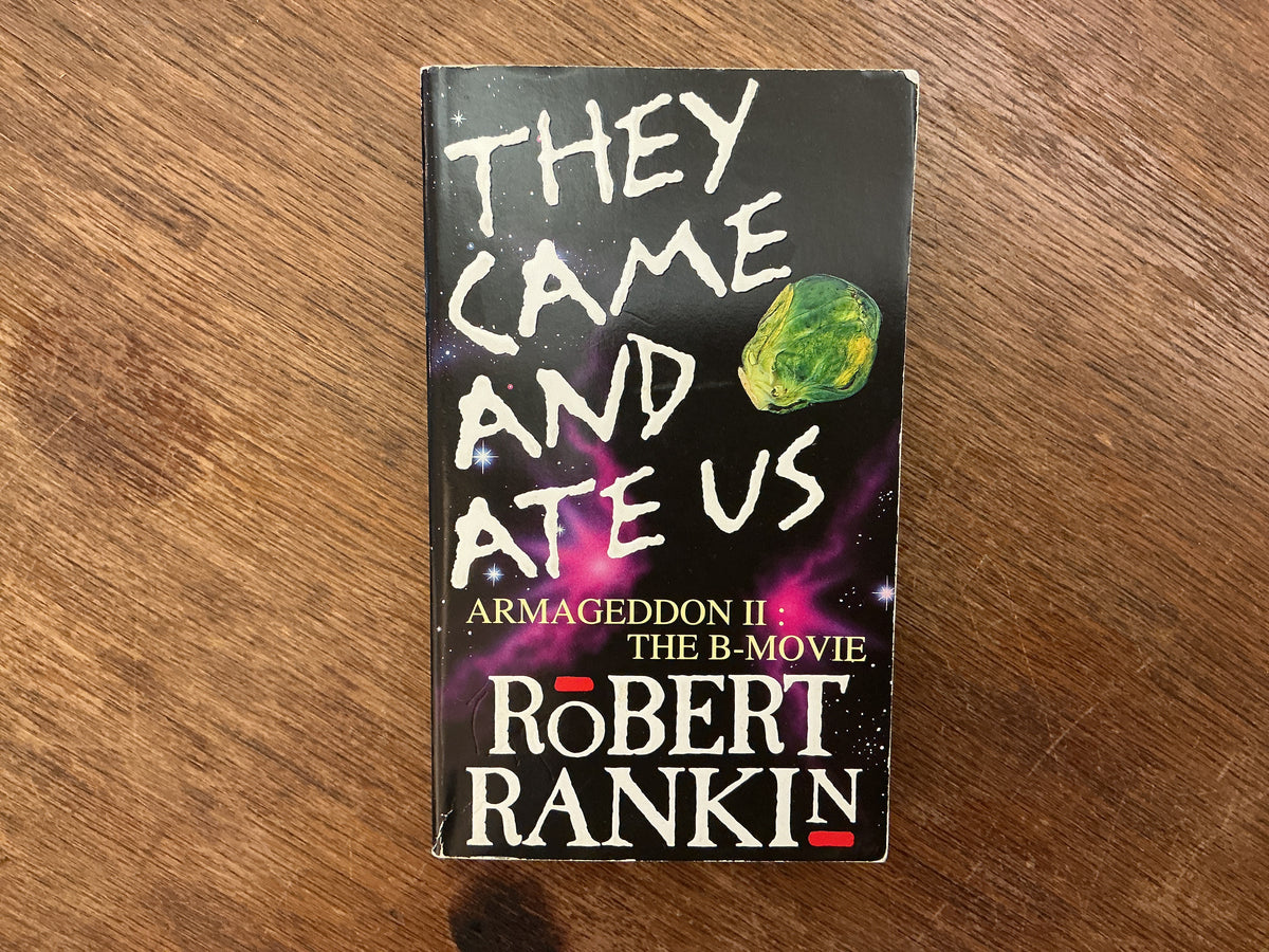 They Came and Ate Us: The B-movie (Armageddon) by Robert Rankin