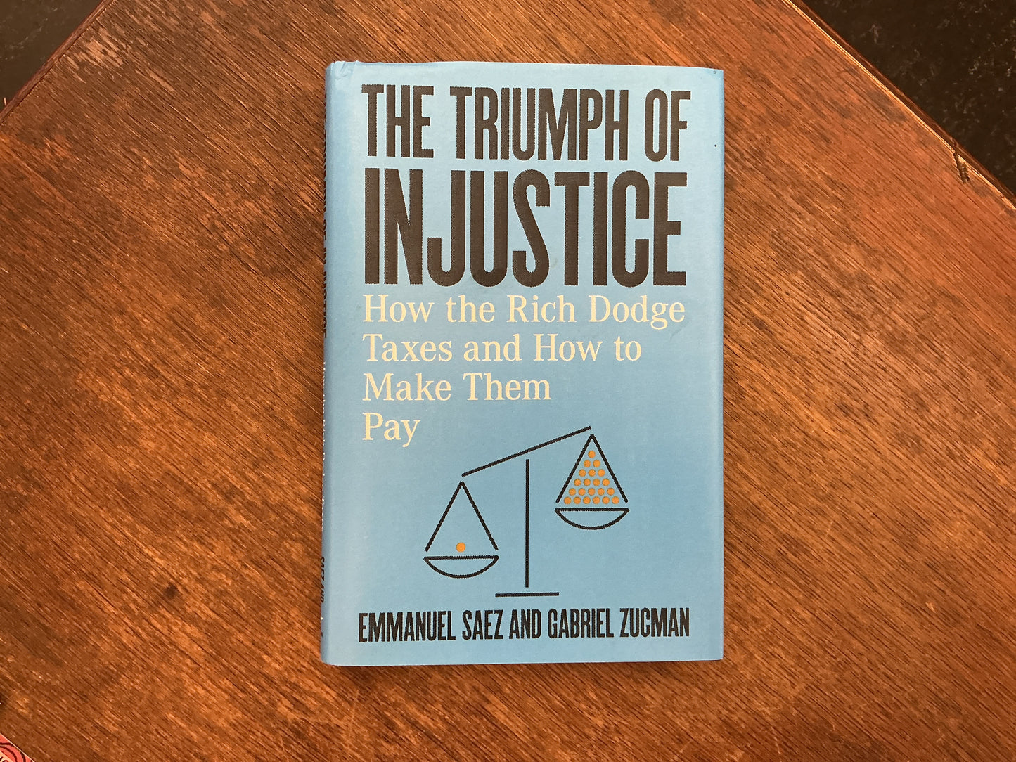 The Triumph of Injustice: How the Rich Dodge Taxes and How to Make Them Pay by Emmanuel Saez