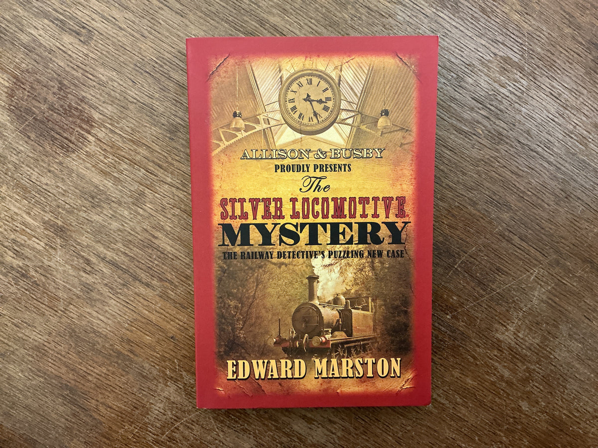 The Silver Locomotive Mystery #6 (Railway Detective) by Edward Marston