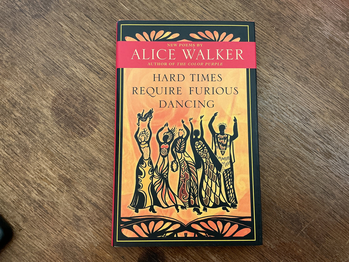 Hard Times Require Furious Dancing by Alice Walker, Shiloh McCloud