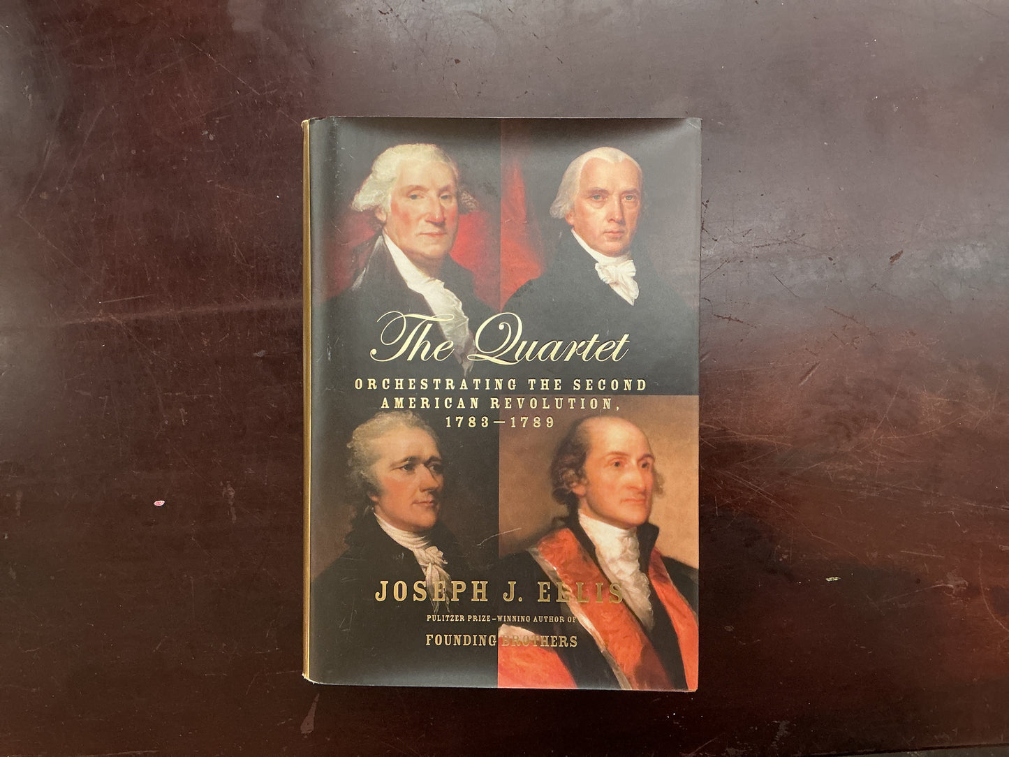 The Quartet: Orchestrating the Second American Revolution, 1783-1789