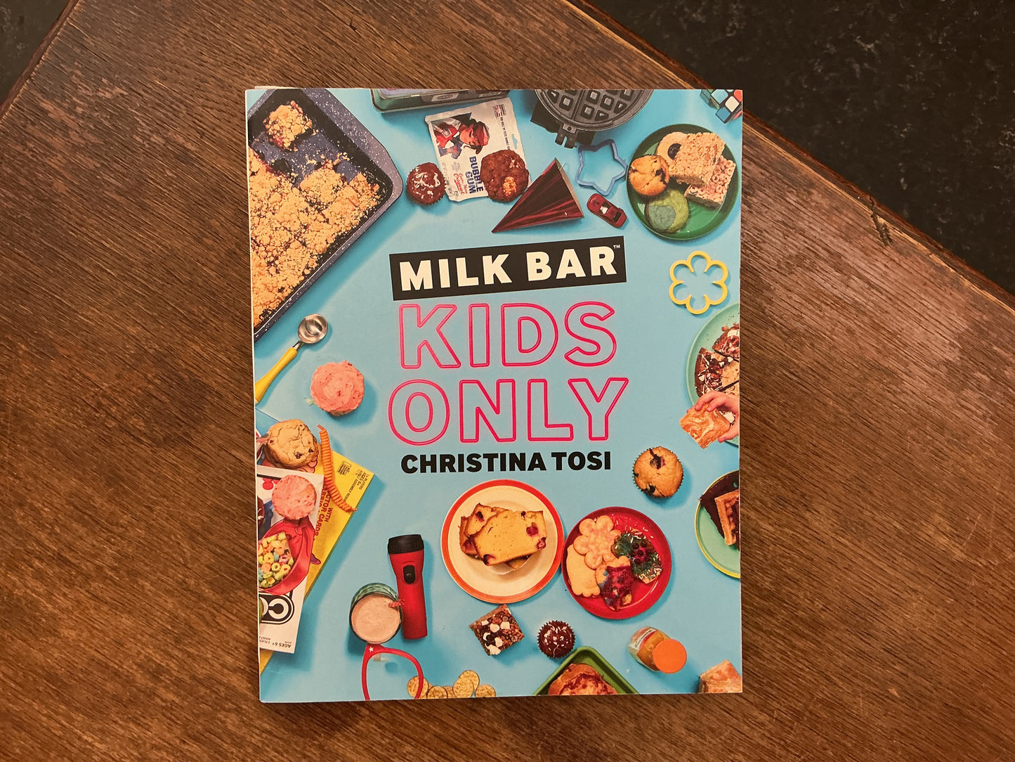 Milk Bar: Kids Only: A Cookbook by Christina Tosi