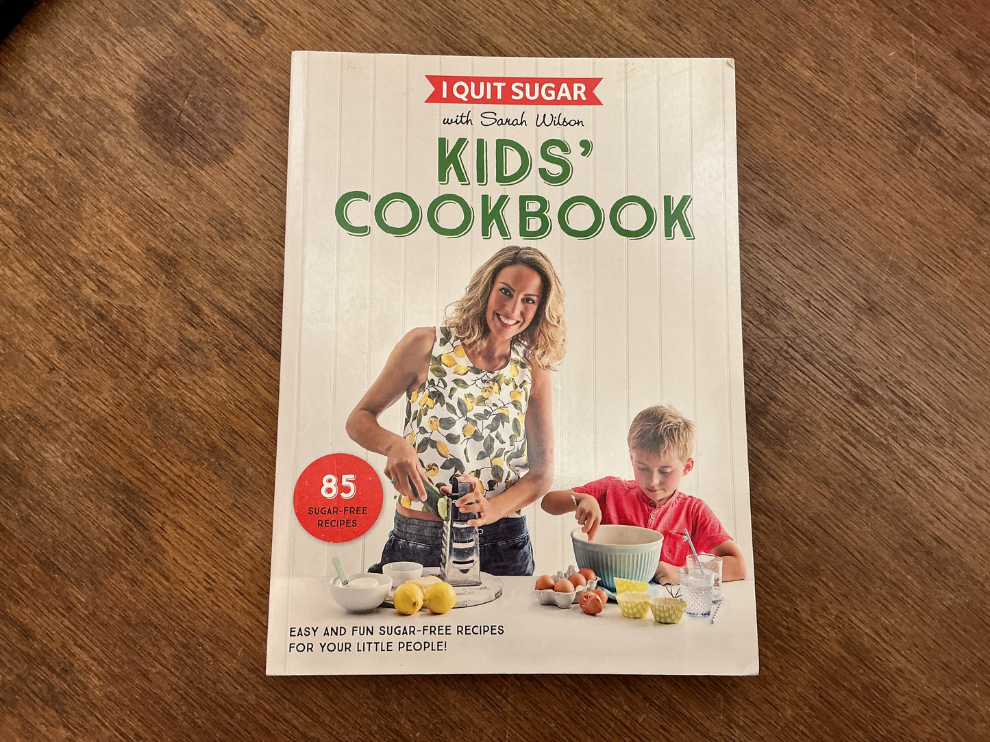 I Quit Sugar Kids Cookbook: 85 Easy and Fun Sugar-Free Recipes for Your Little People