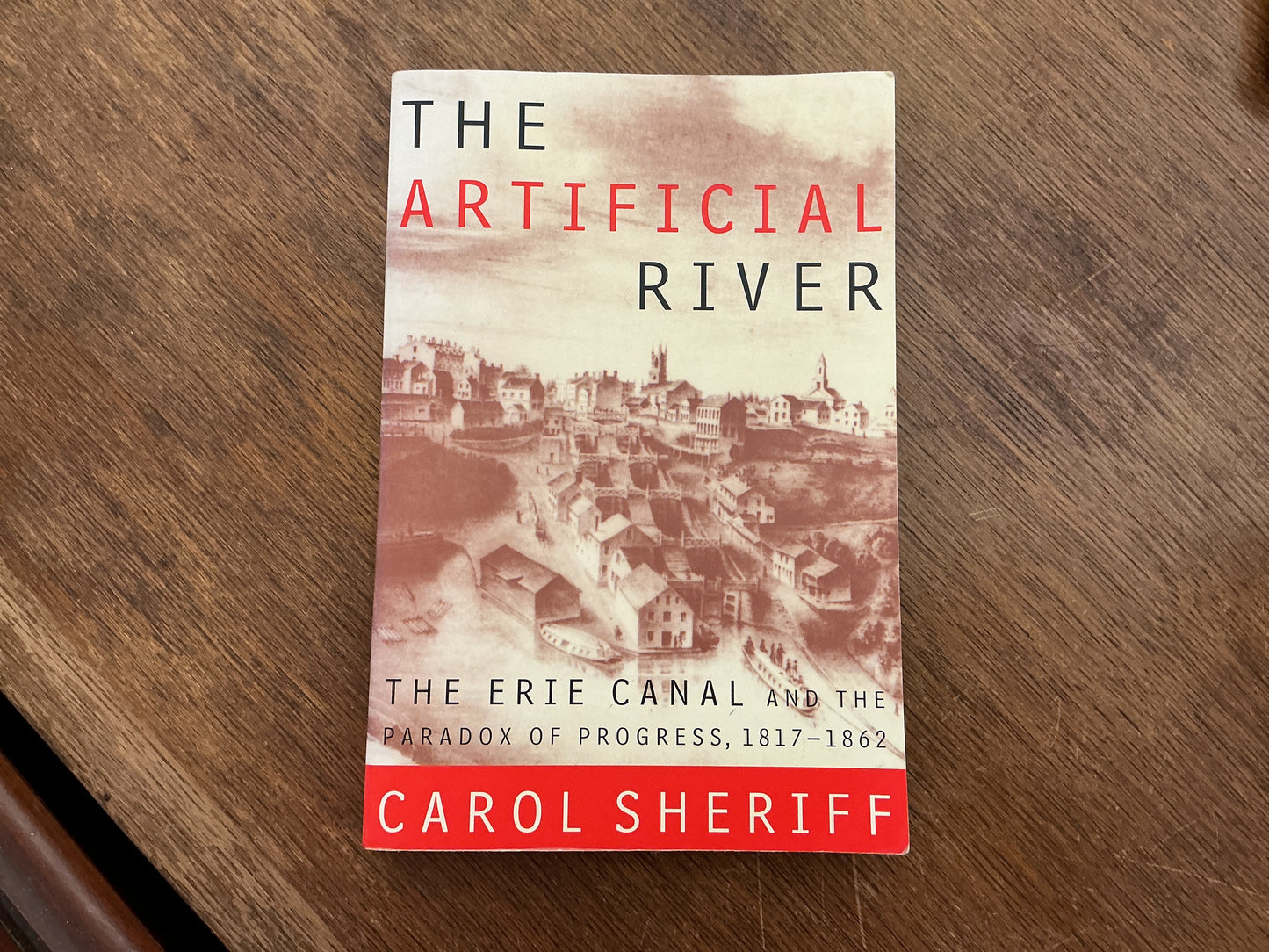 The Artificial River: The Erie Canal and the Paradox of Progress, 1817-1862