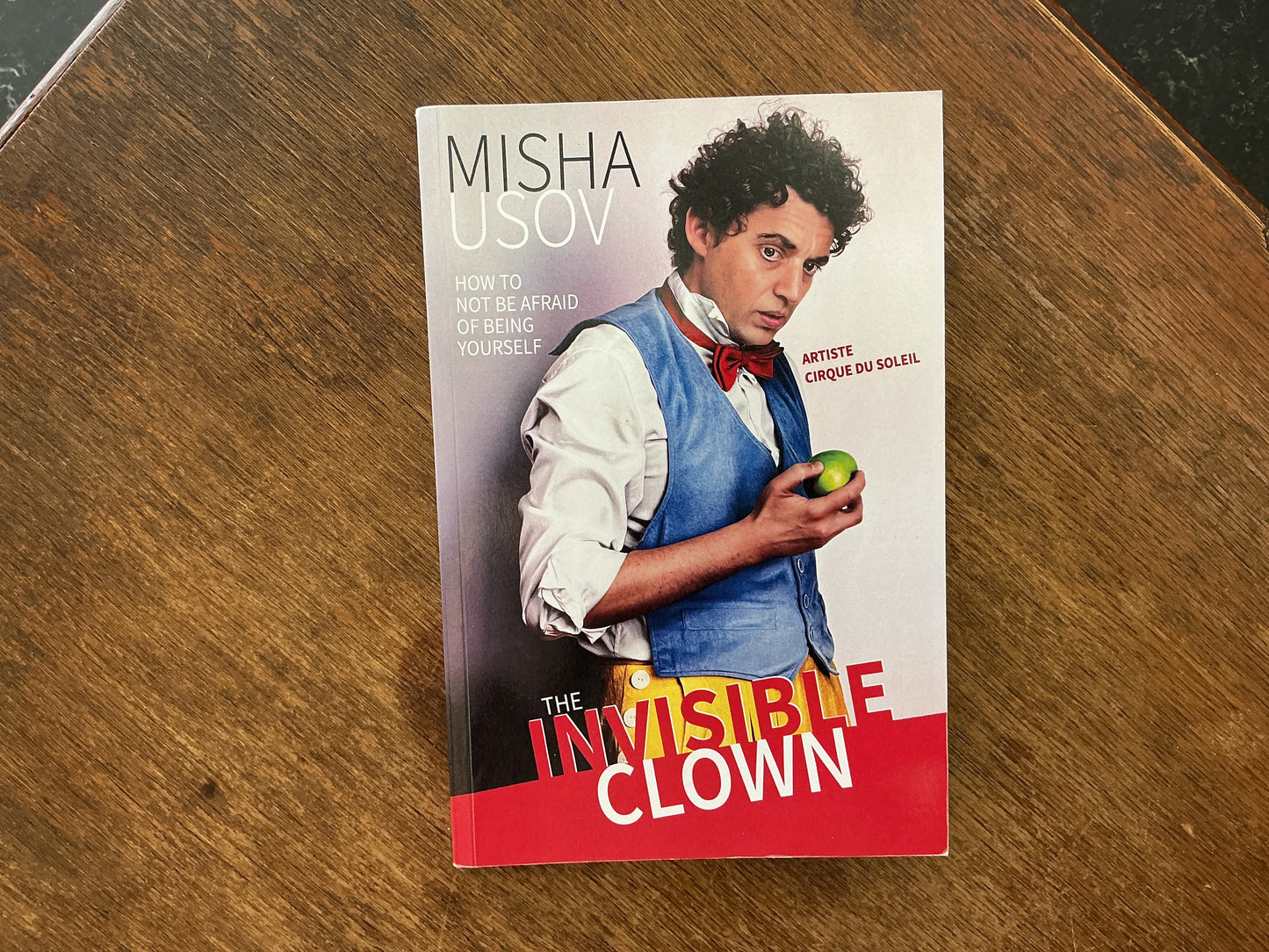 The Invisible Clown: How to Not Be Afraid of Being Yourself by Misha Usov