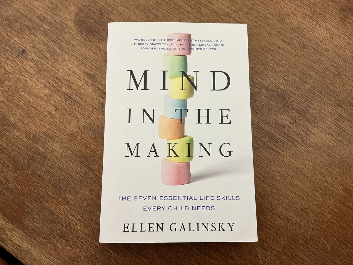 Mind in the Making: The Seven Essential Life Skills Every Child Needs by Ellen Galinsky