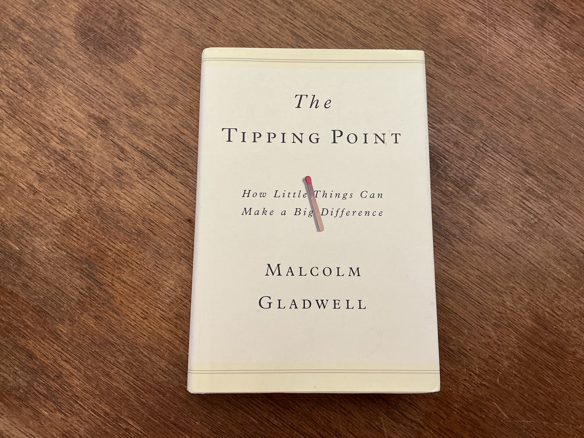 The Tipping Point: How Little Things Can Make a Big Difference by Malcolm Gladwell