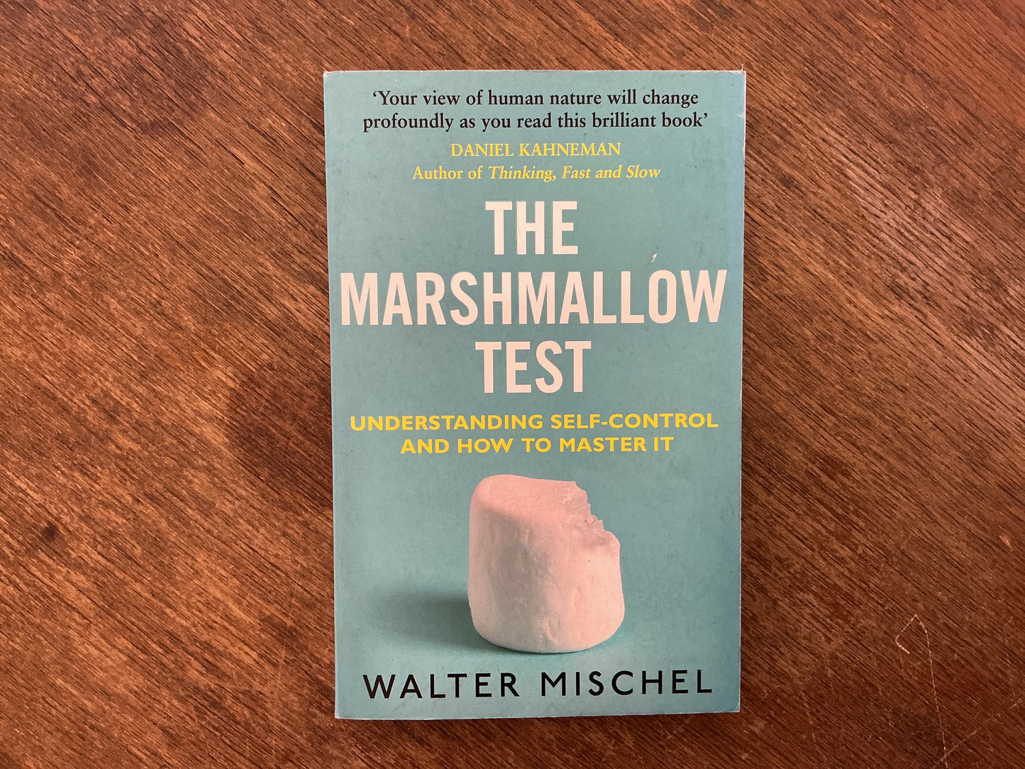 The Marshmallow Test: Understanding Self-control and How To Master It by Mischel Walter