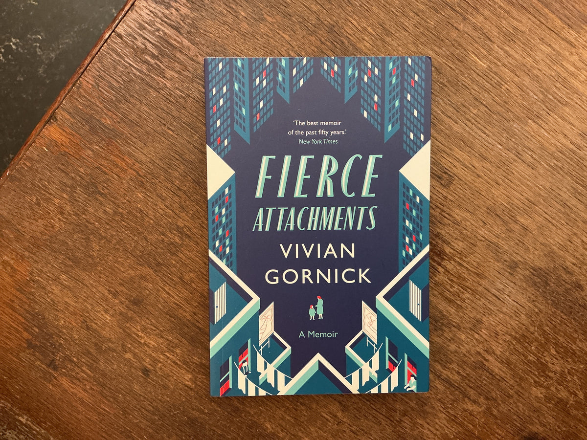 Fierce Attachments by Vivian Gornick