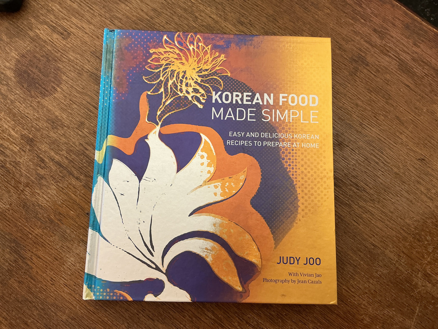 Korean Food Made Simple: Easy and Delicious Korean Recipes to Prepare at Home by Judy Joo
