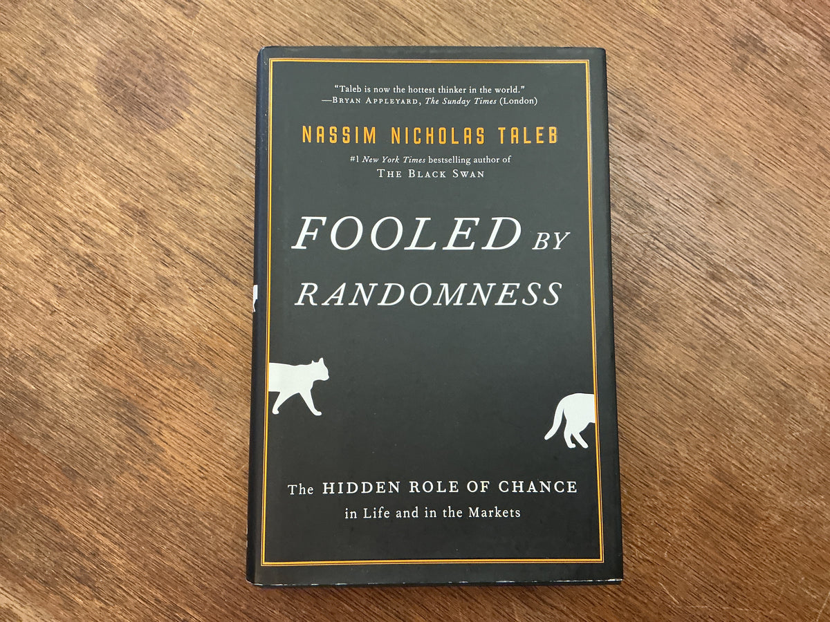 Fooled by Randomness: The Hidden Role of Chance in Life and in the Markets (Incerto) by Nassim Nicholas Taleb