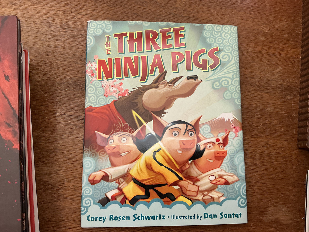 The Three Ninja Pigs by Corey Rosen Schwartz, Dan Santat
