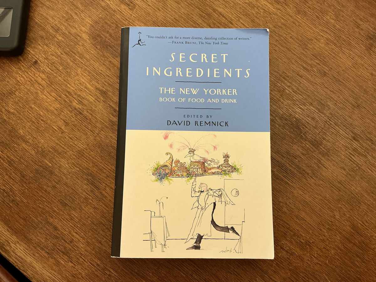 Secret Ingredients: The New Yorker Book of Food and Drink by David Remnick