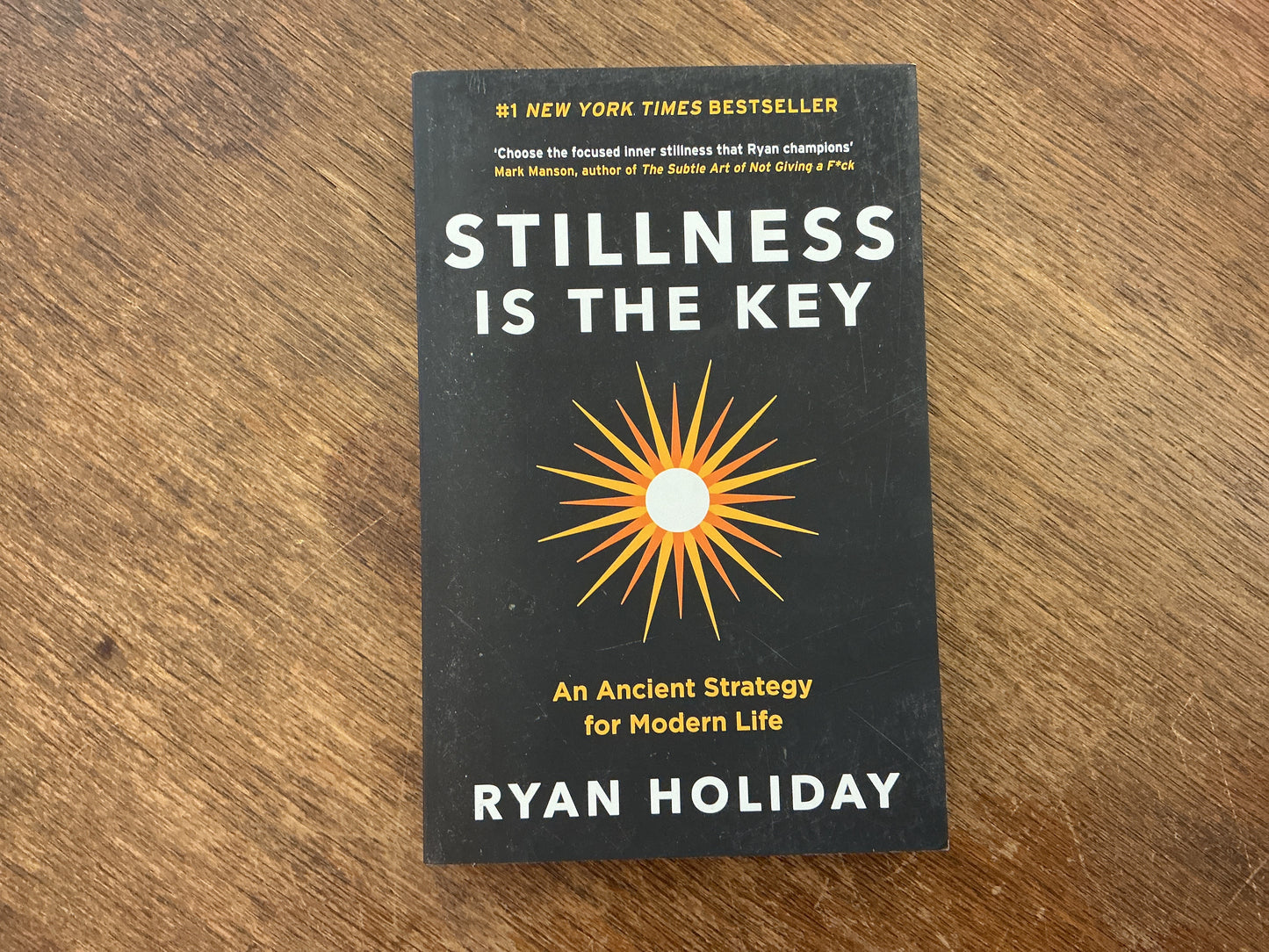 Stillness is the Key: An Ancient Strategy for Modern Life by Ryan Holiday