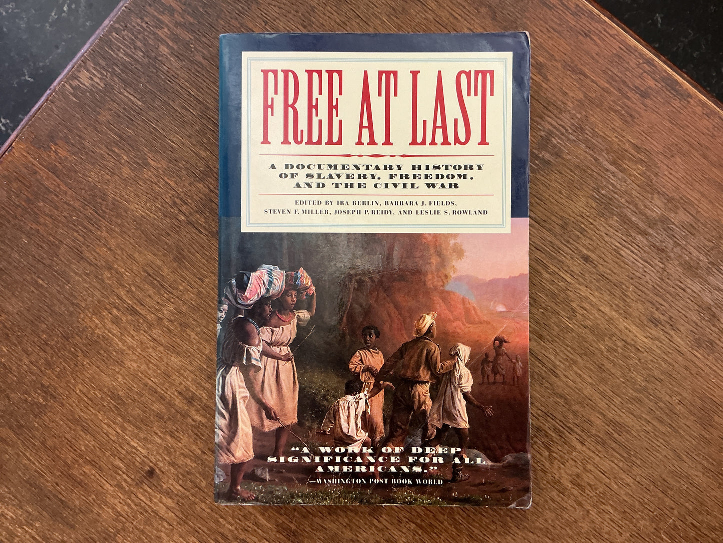 Free at Last: A Documentary History of Slavery, Freedom, and the Civil War by Ira Berlin, Barbara J. Fields, Steven F. Miller