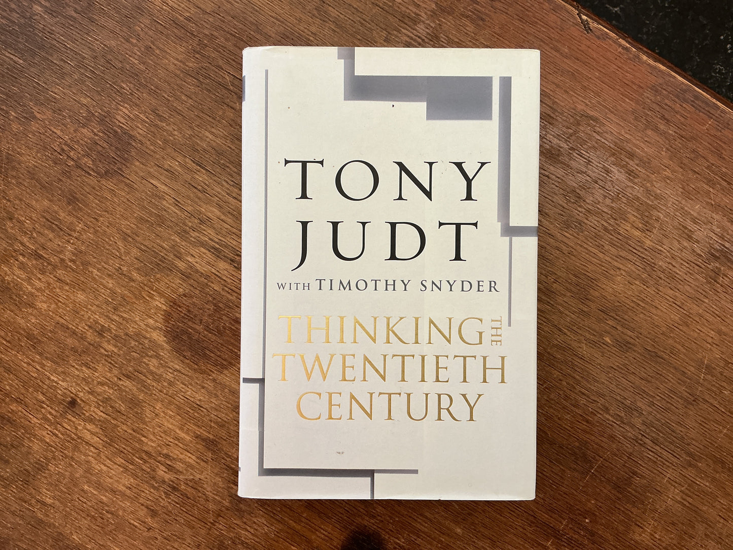 Thinking the Twentieth Century: Intellectuals and Politics in the Twentieth Century by Tony Judt with Timothy Snyder