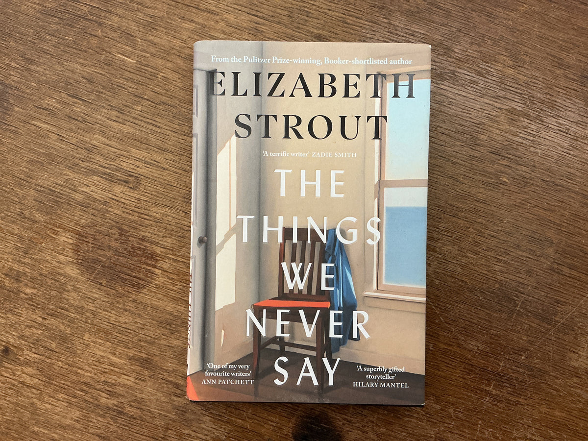 The things we never say by Elizabeth Strout