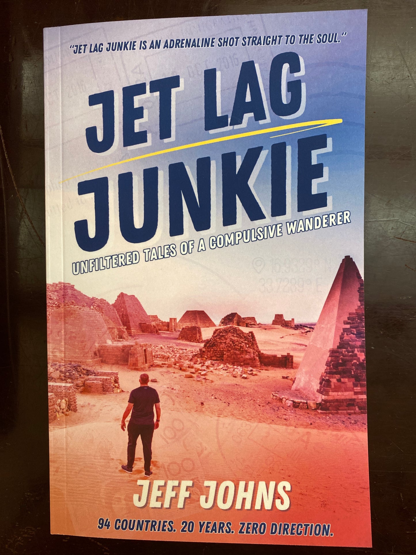 Jet Lag Junkie: Unfiltered Tales of a Compulsive Wanderer