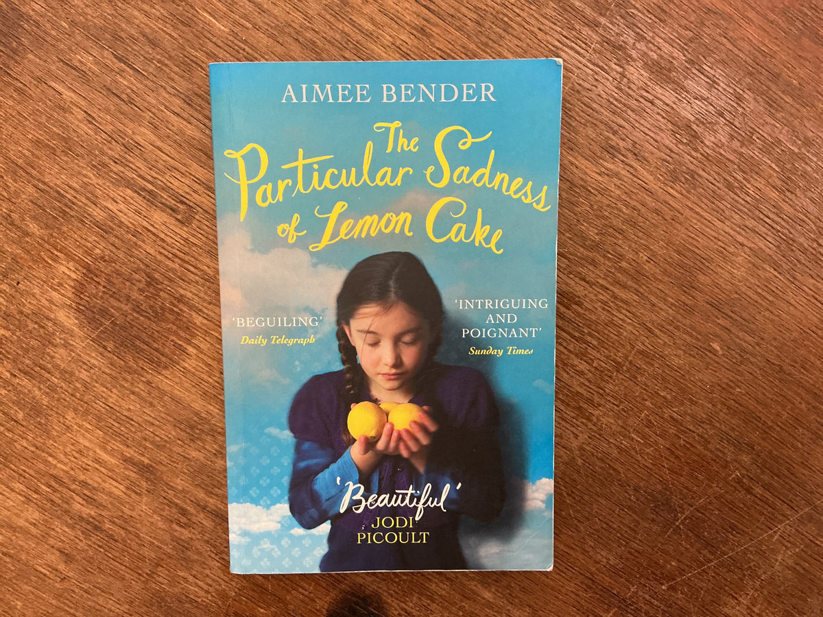 The Particular Sadness of Lemon Cake by Aimee Bender