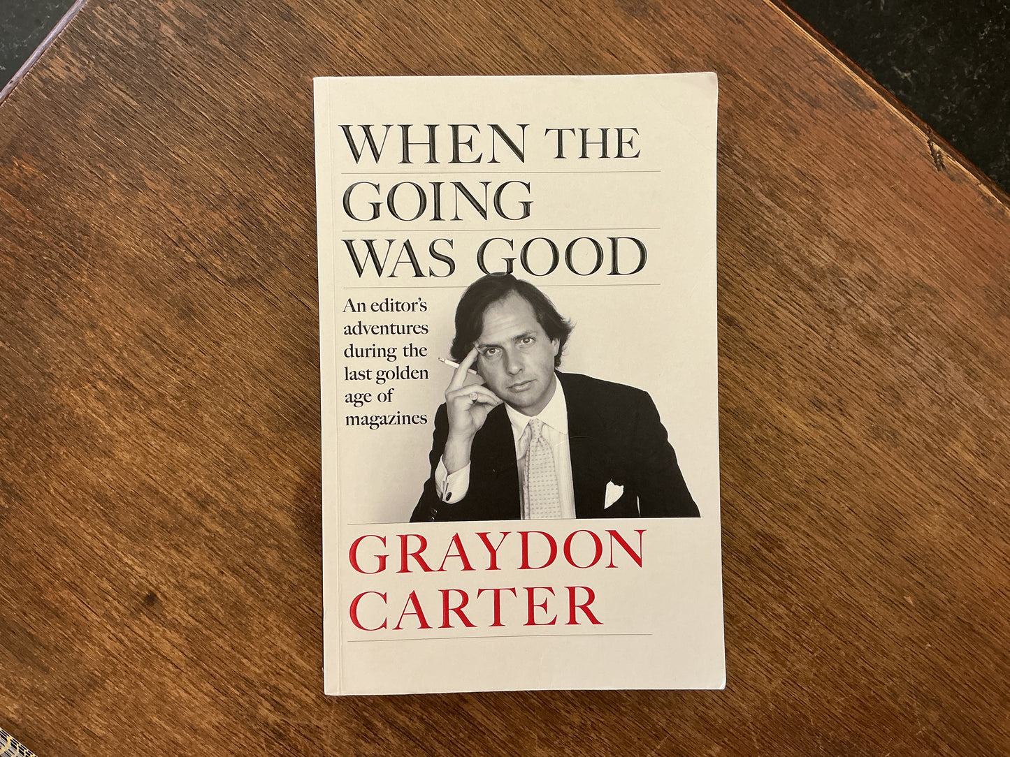When the Going Was Good by Graydon Carter