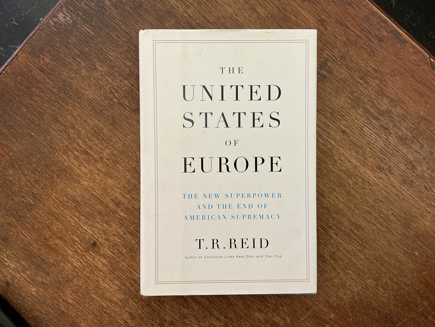 The United States of Europe: The New Superpower and the End of American Supremacy by T. R. Reid