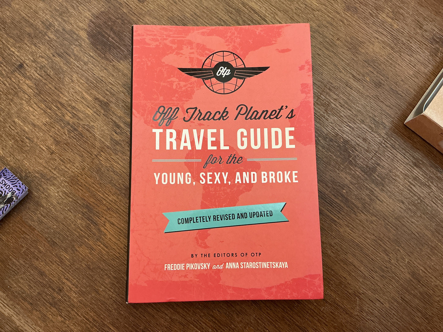 Off Track Planet's Travel Guide for the Young, Sexy, and Broke: Completely Revised and Updated