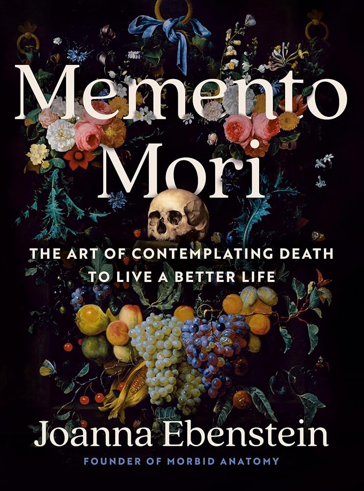 Memento Mori: The Art of Contemplating Death to Live a Better Life cover image