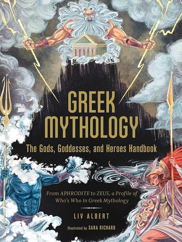 Greek Mythology: The Gods, Goddesses, and Heroes Handbook: From Aphrodite to Zeus, a Profile of Who's Who in Greek Mythology (World Mythology and Folklore Series) cover image