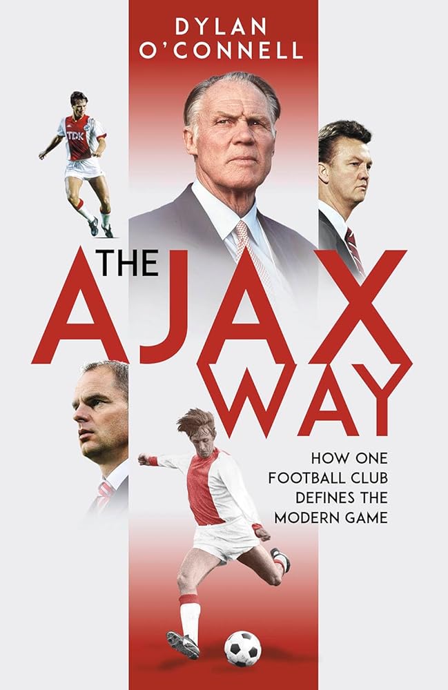 The Ajax Way: How One Football Club Defines the Modern Game cover image