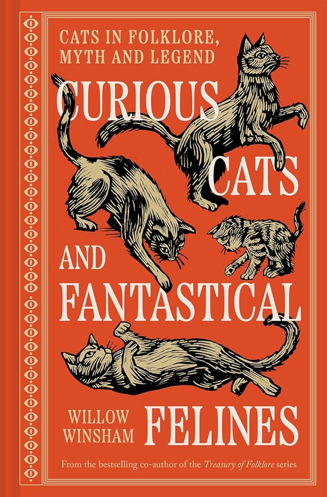 Curious Cats and Fantastical Felines: The Cat in Folklore, Myth, and Legend cover image