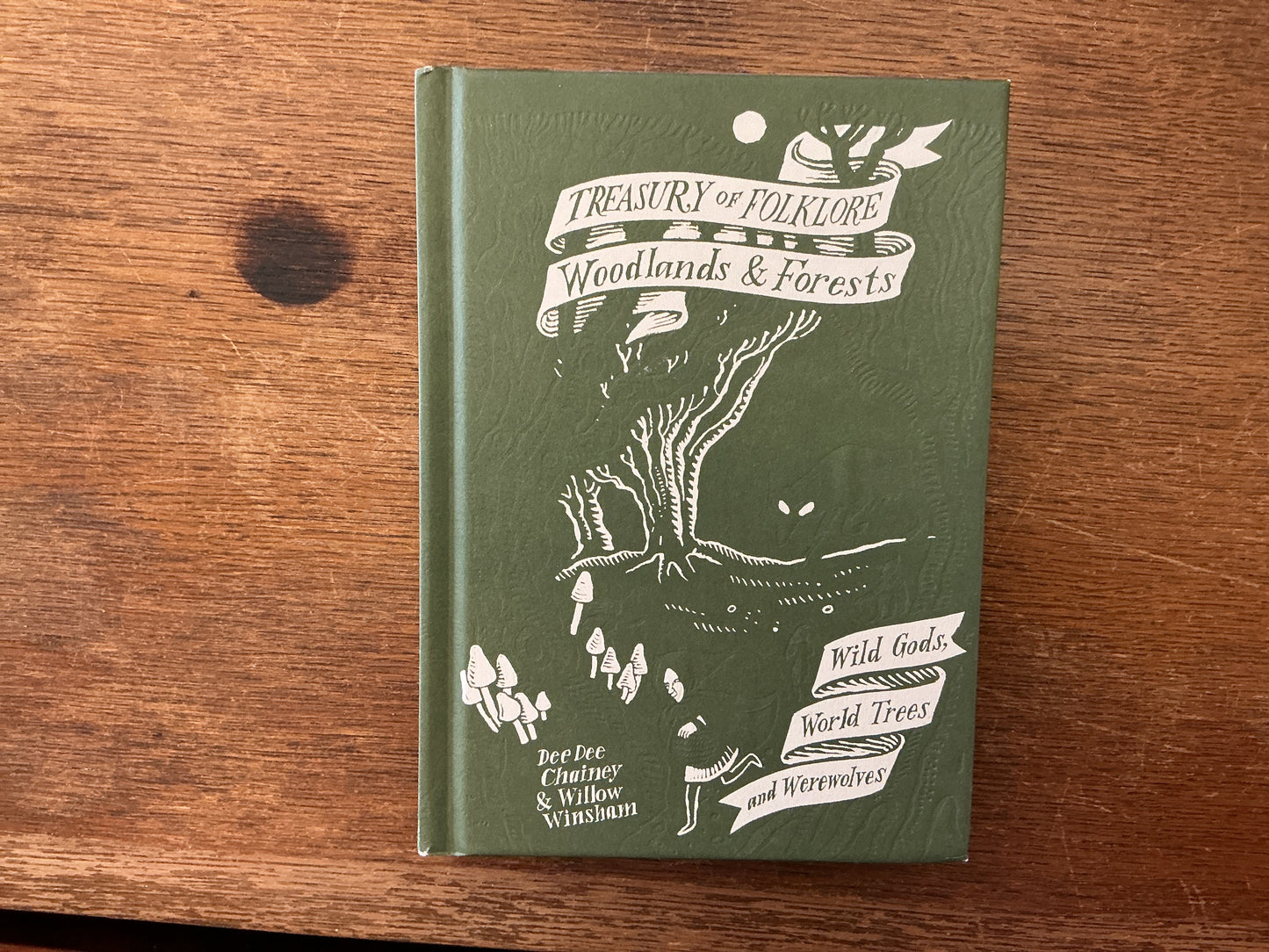 Treasury of Folklore: Woodlands and Forests: Wild Gods, World Trees And Werewolves