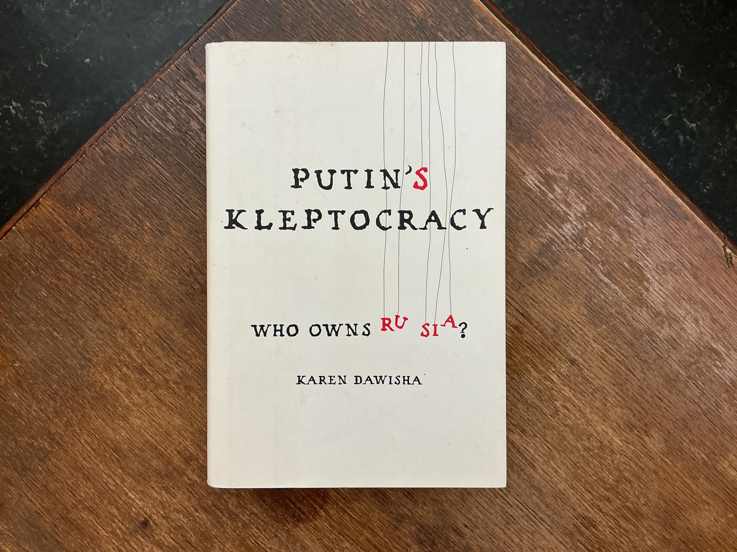 Putin's Kleptocracy: Who Owns Russia? by Karen Dawisha