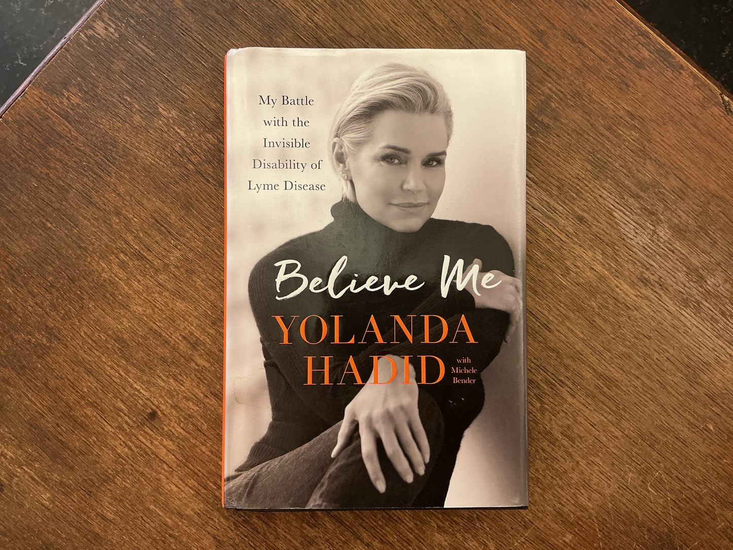 Believe Me: My Battle with the Invisible Disability of Lyme Disease by Yolanda Hadid