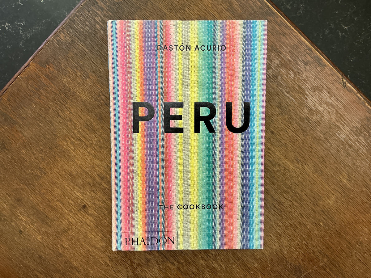 Peru: The Cookbook by Gastón Acurio, Andy Sewell