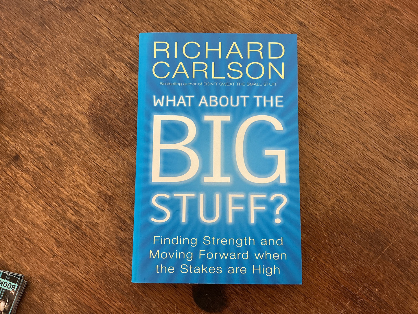 What About the Big Stuff? : Finding Strength and Moving Forward When the Stakes Are High