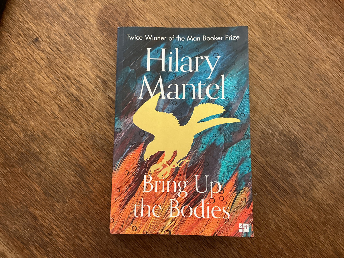 Bring Up the Bodies (The Wolf Hall Trilogy) by Hilary Mantel