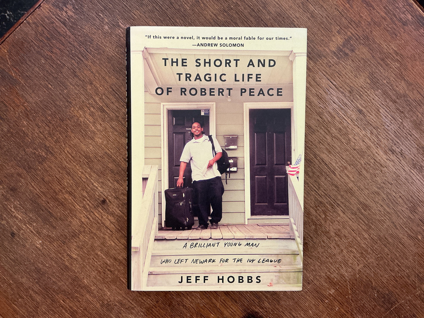 The Short and Tragic Life of Robert Peace: A Brilliant Young Man Who Left Newark for the Ivy League by Jeff Hobbs