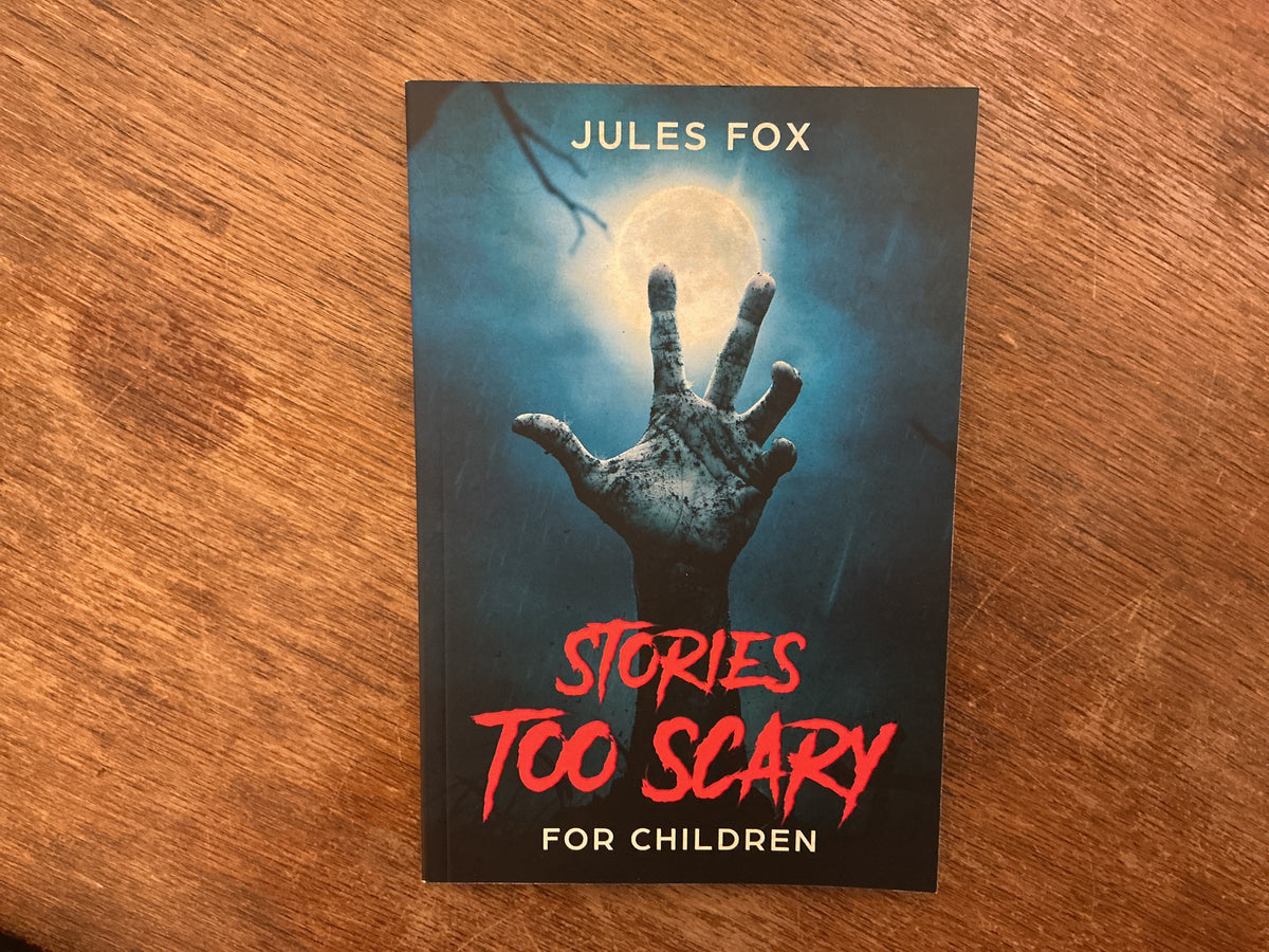 Stories Too Scary For Children (Ages 8 and Up) by Jules Fox