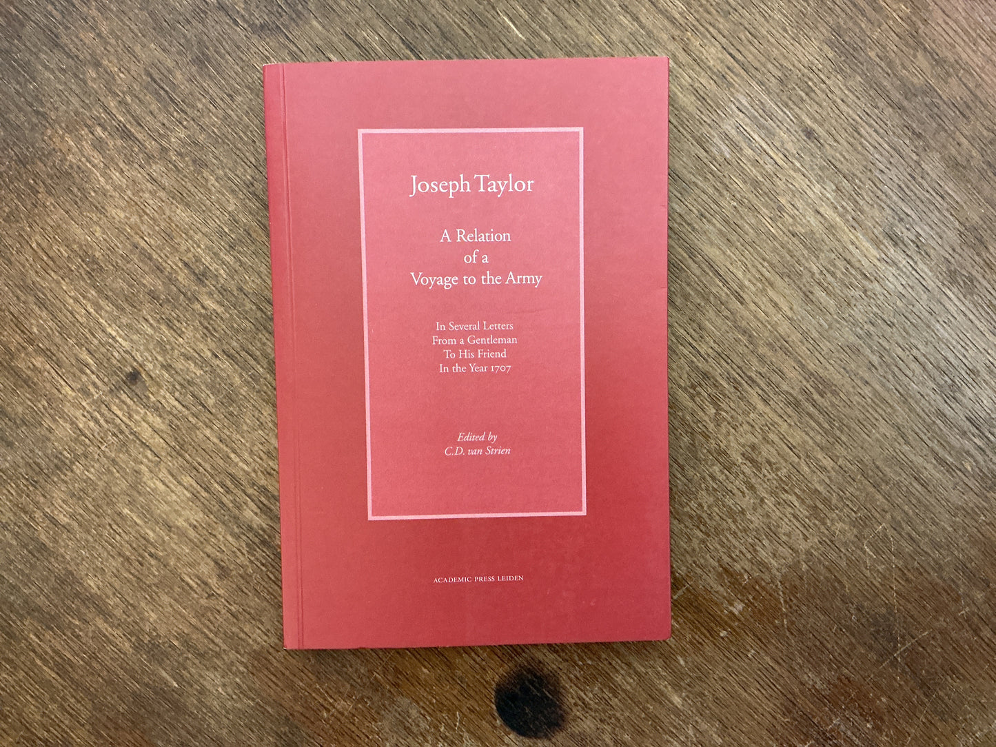 Relation of a Voyage to the Army by Joseph Taylor, D.C.Van Strien