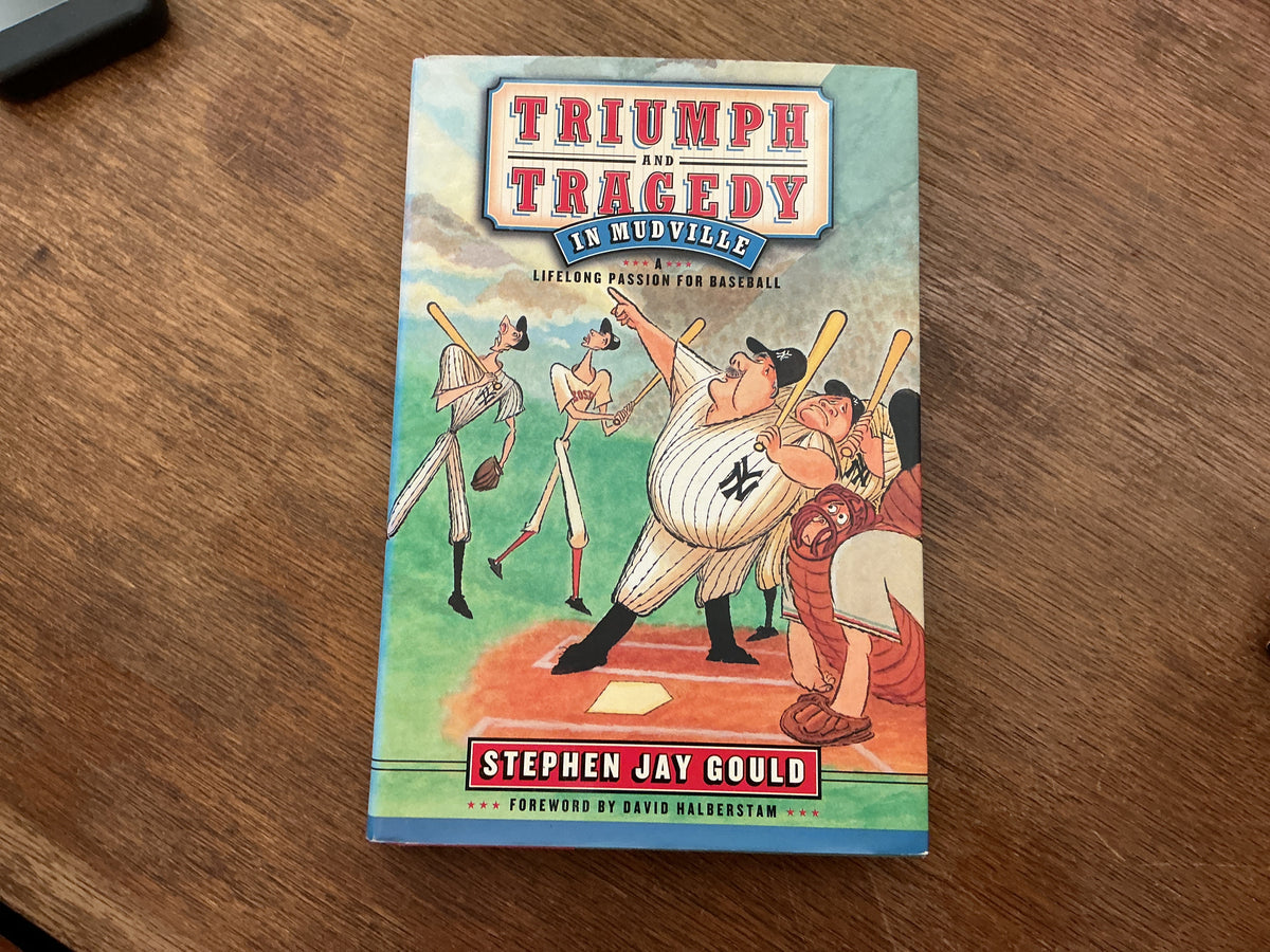 Triumph and Tragedy in Mudville: A Lifelong Passion for Baseball by Stephen Jay Gould, David Halberstam