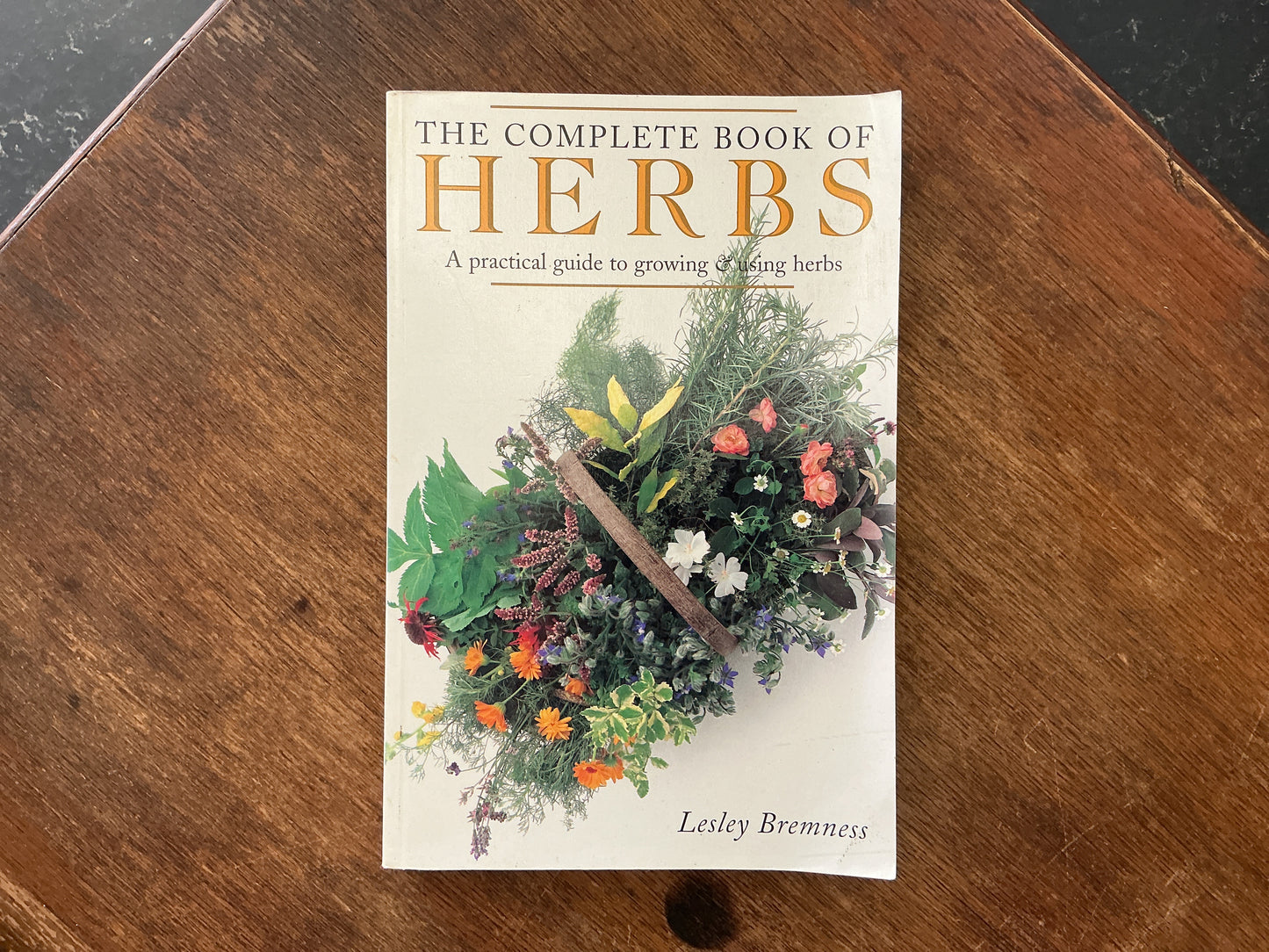 The Complete Book of Herbs: A Practical Guide to Growing and Using Herbs by Lesley Bremness