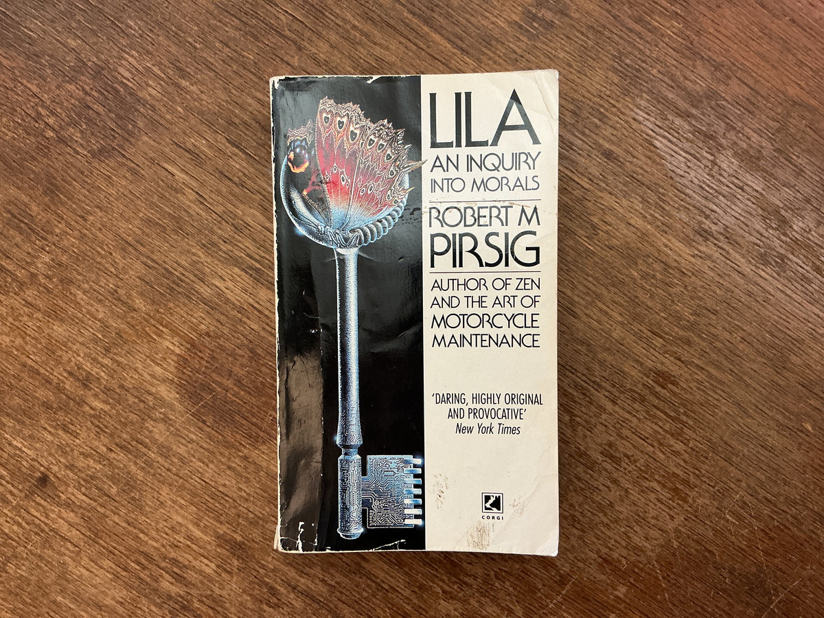 Lila: An Enquiry into Morals by Robert M. Pirsig