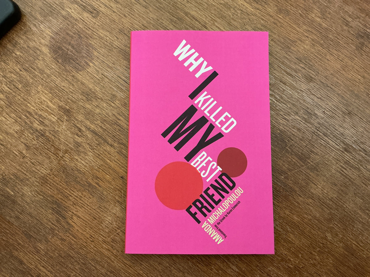 Why I Killed My Best Friend by Amanda Michalopoulou, Karen Emmerich