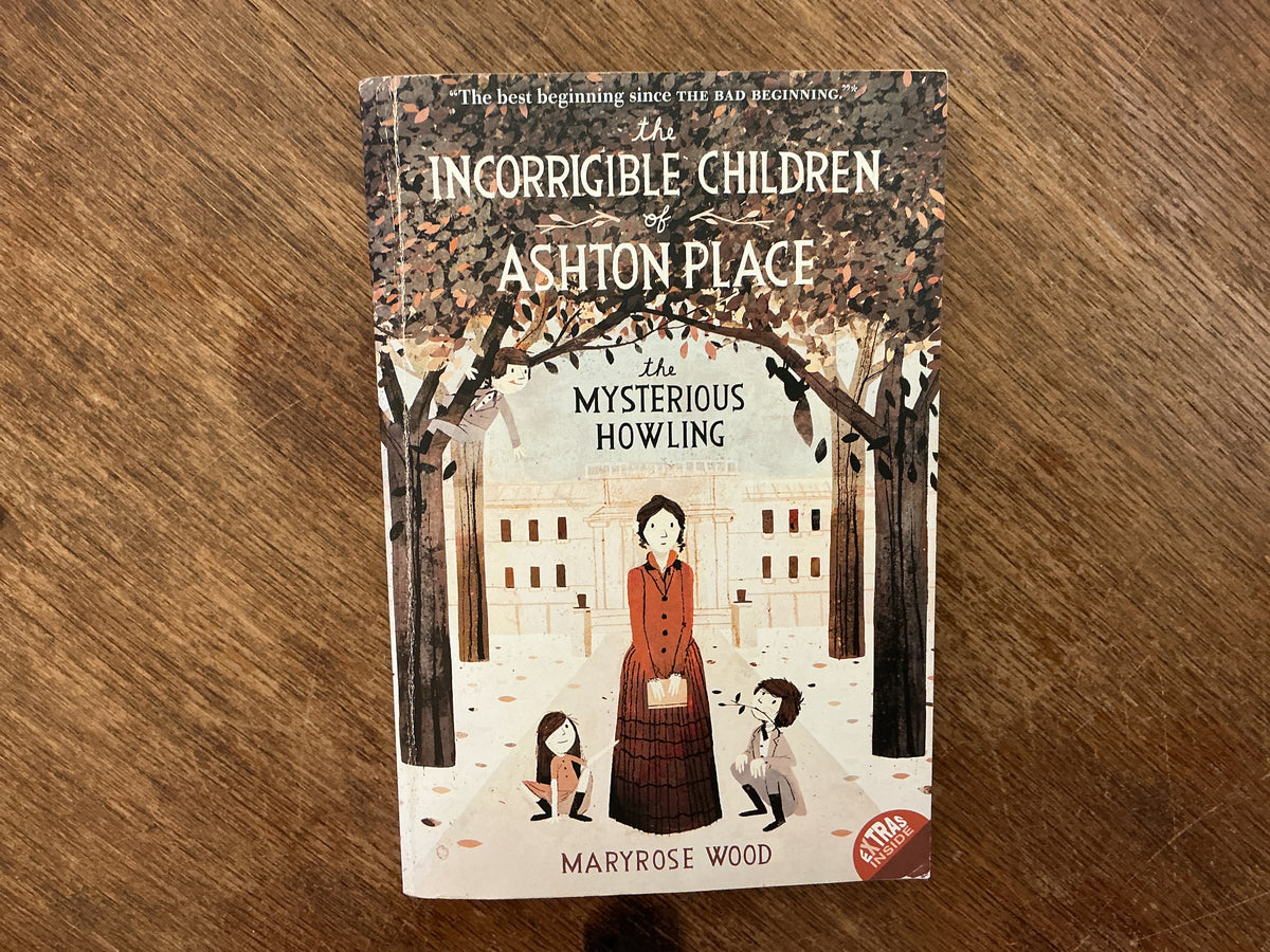 The Incorrigible Children of Ashton Place: Book I: The Mysterious Howling by Maryrose Wood, Jon Klassen
