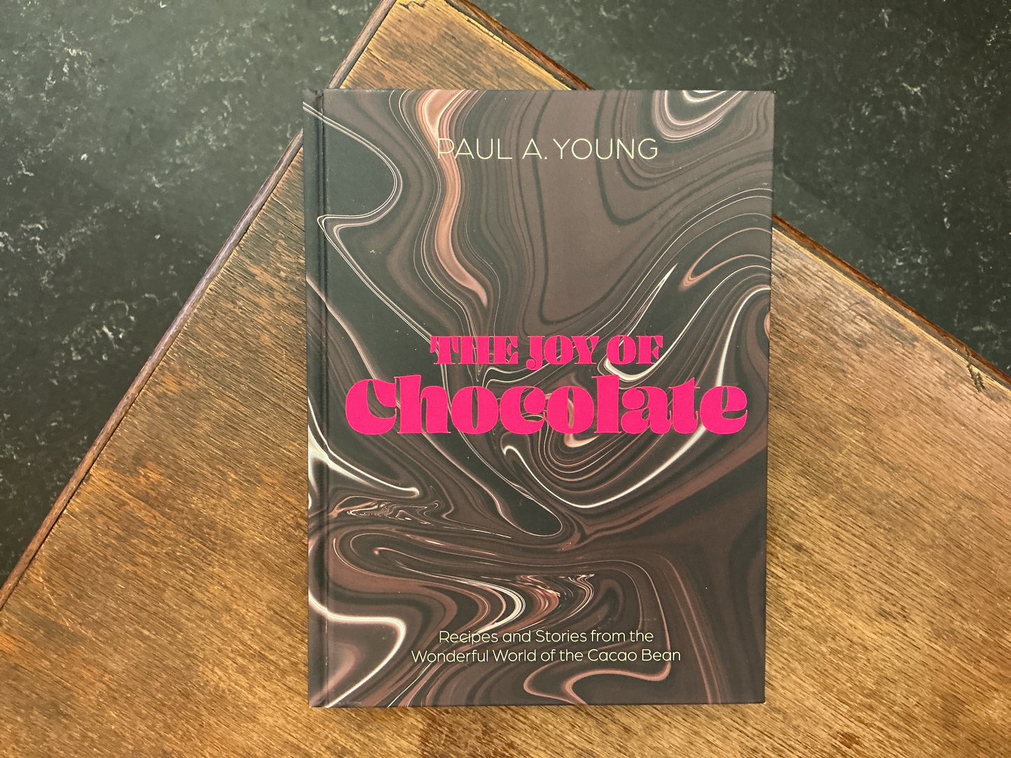 The Joy of Chocolate: Recipes and Stories from the Wonderful World of the Cocoa Bean by Paul A. Young