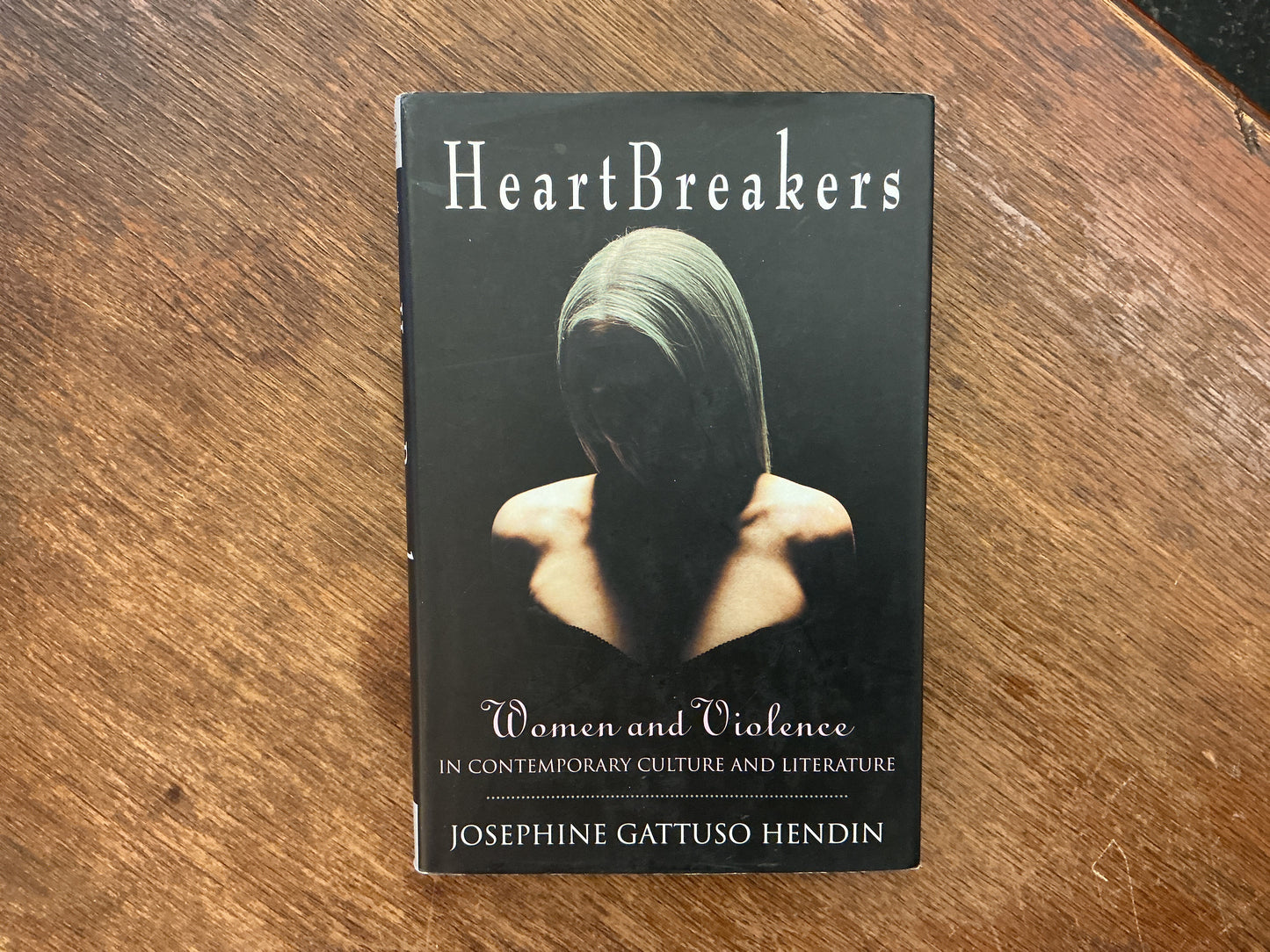 Heartbreakers: Women and Violence in Contemporary Culture and Literature by Josephine G. Hendin