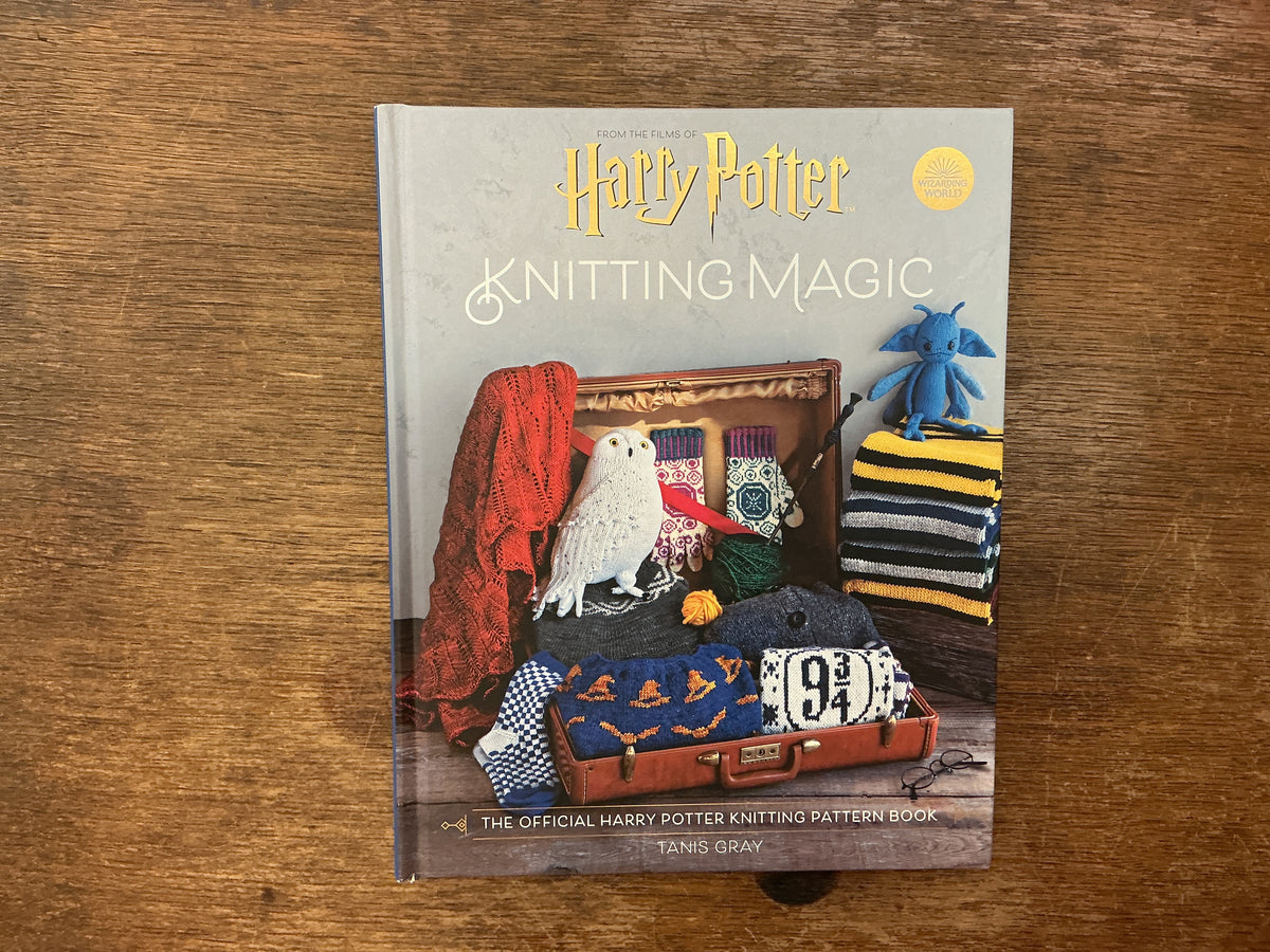 Harry Potter: Knitting Magic: The Official Harry Potter Knitting Pattern Book by Tanis Gray