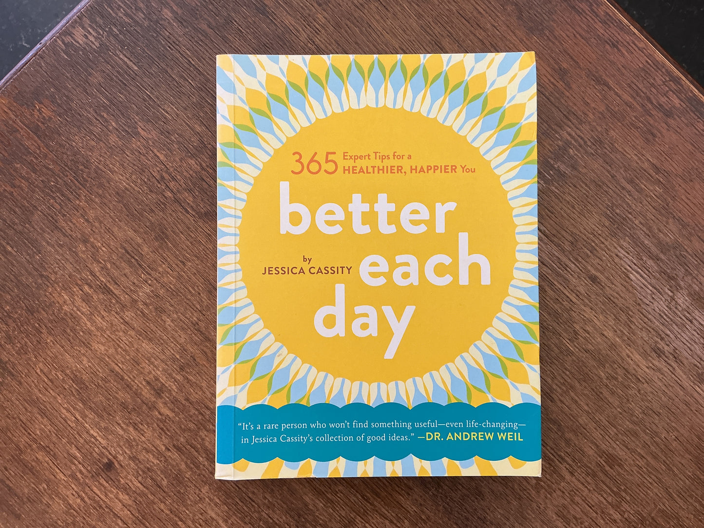 Better Each Day: 365 Expert Tips for a Healthier, Happier You by Jessica Cassity